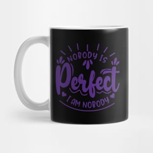 Nobody is perfect. I am nobody. Mug